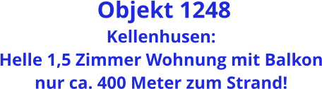 Objekt 1248 Kellenhusen: Helle 1,5 Zimmer Wohnung mit Balkon nur ca. 400 Meter zum Strand!